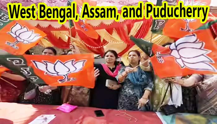 పశ్చివ బెంగాల్, అస్సాం,పుదుచ్చేరిలో రెపరెపటాడిన కాషాయ జెండా